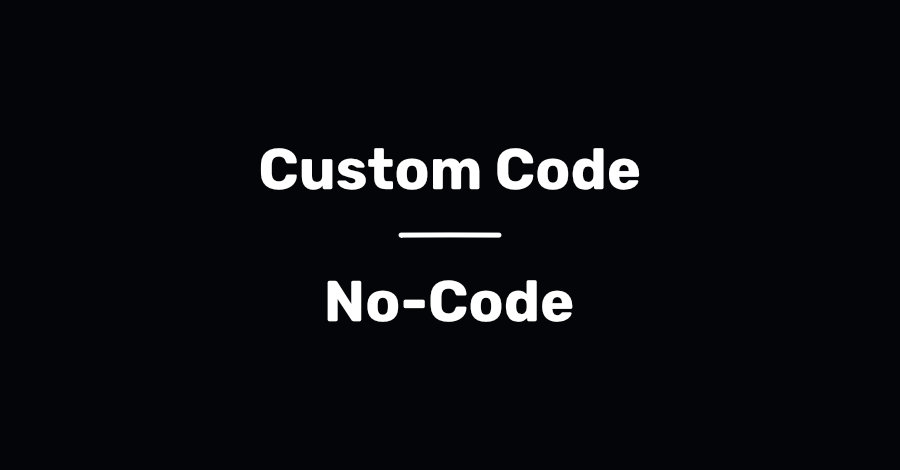 Custom Code ou No-Code, qual escolher?